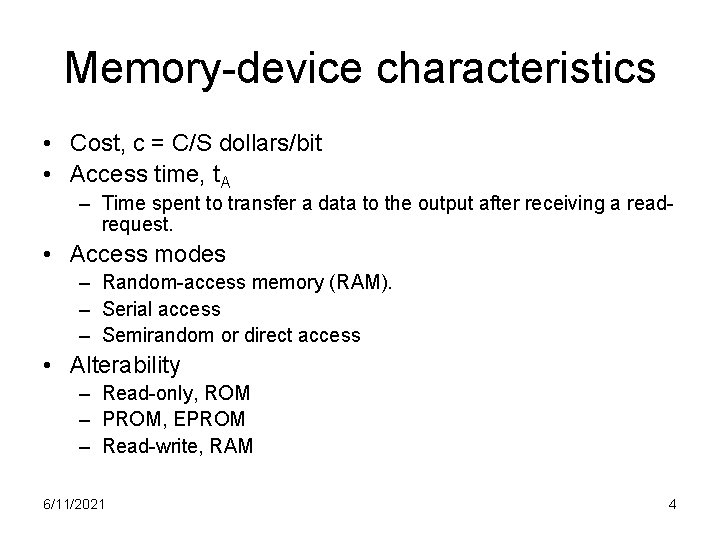 Memory-device characteristics • Cost, c = C/S dollars/bit • Access time, t. A –