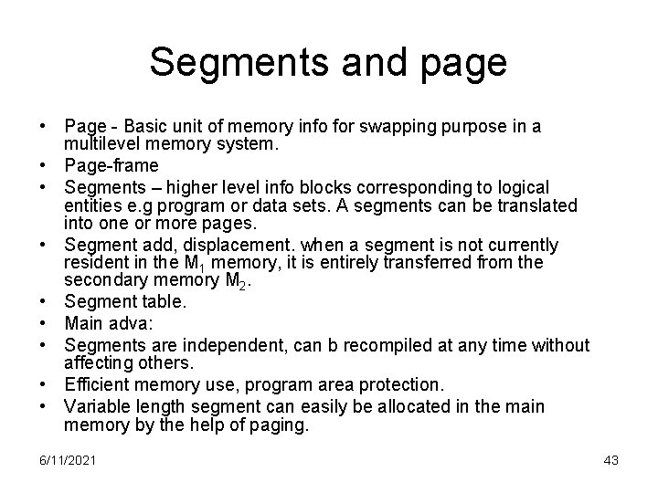 Segments and page • Page - Basic unit of memory info for swapping purpose