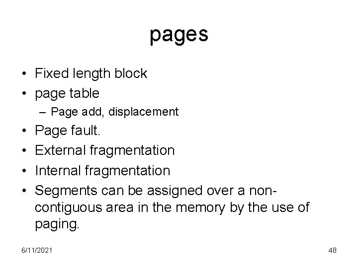 pages • Fixed length block • page table – Page add, displacement • •