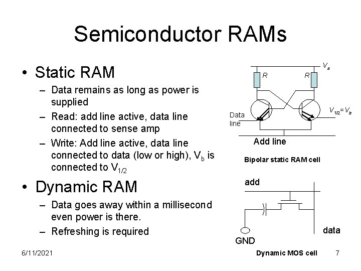 Semiconductor RAMs Va • Static RAM – Data remains as long as power is