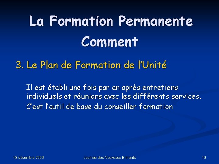 La Formation Permanente Comment 3. Le Plan de Formation de l’Unité Il est établi