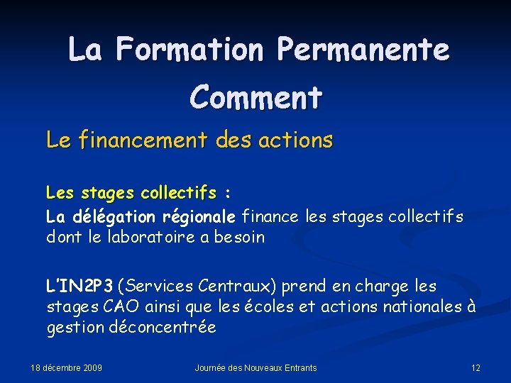 La Formation Permanente Comment Le financement des actions Les stages collectifs : La délégation