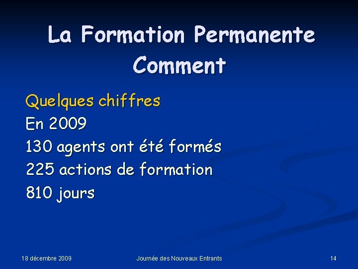 La Formation Permanente Comment Quelques chiffres En 2009 130 agents ont été formés 225