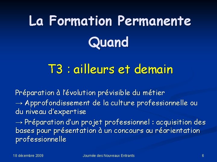 La Formation Permanente Quand T 3 : ailleurs et demain Préparation à l’évolution prévisible