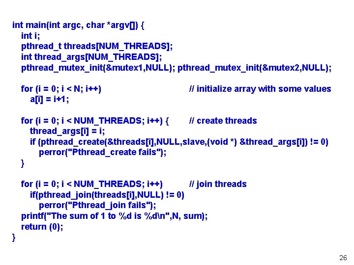 int main(int argc, char *argv[]) { int i; pthread_t threads[NUM_THREADS]; int thread_args[NUM_THREADS]; pthread_mutex_init(&mutex 1,