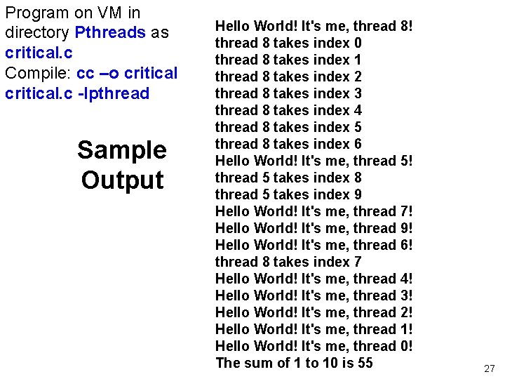 Program on VM in directory Pthreads as critical. c Compile: cc –o critical. c Program on VM in directory Pthreads as critical. c Compile: cc –o critical. c