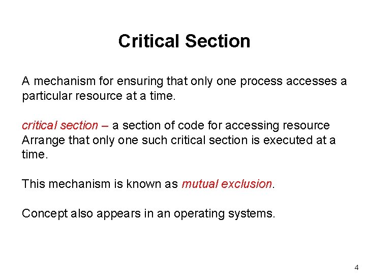 Critical Section A mechanism for ensuring that only one process accesses a particular resource Critical Section A mechanism for ensuring that only one process accesses a particular resource