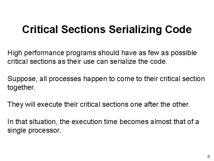 Critical Sections Serializing Code High performance programs should have as few as possible critical Critical Sections Serializing Code High performance programs should have as few as possible critical