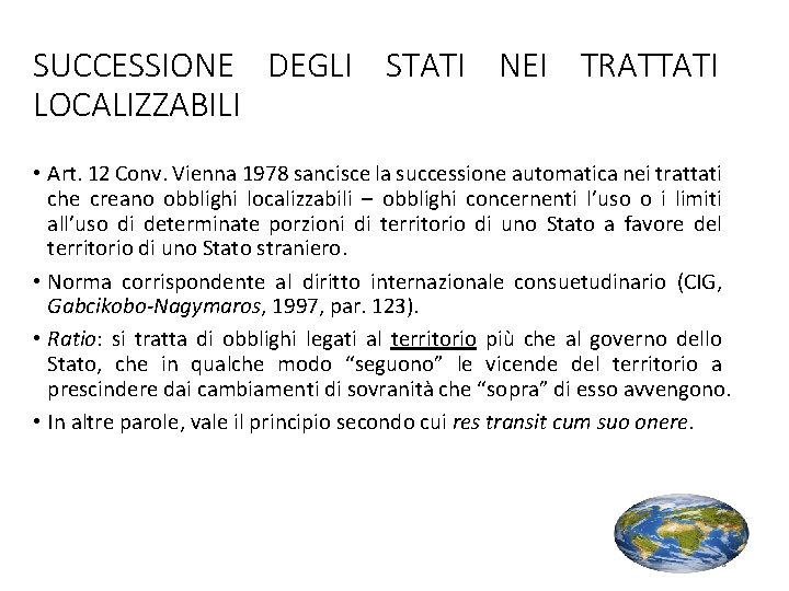 SUCCESSIONE DEGLI STATI NEI TRATTATI LOCALIZZABILI • Art. 12 Conv. Vienna 1978 sancisce la