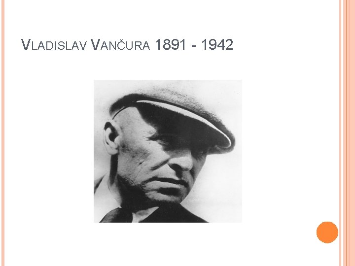 VLADISLAV VANČURA 1891 - 1942 