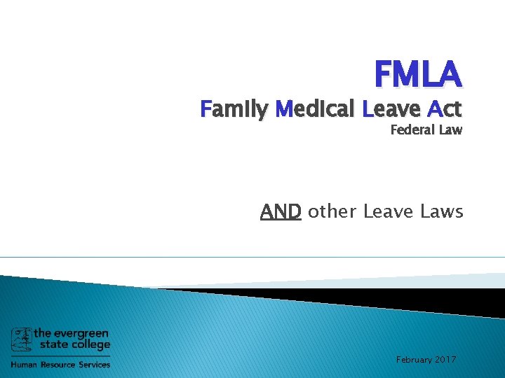 FMLA Family Medical Leave Act Federal Law AND other Leave Laws February 2017 