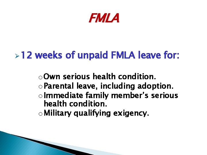 FMLA Ø 12 weeks of unpaid FMLA leave for: o Own serious health condition.