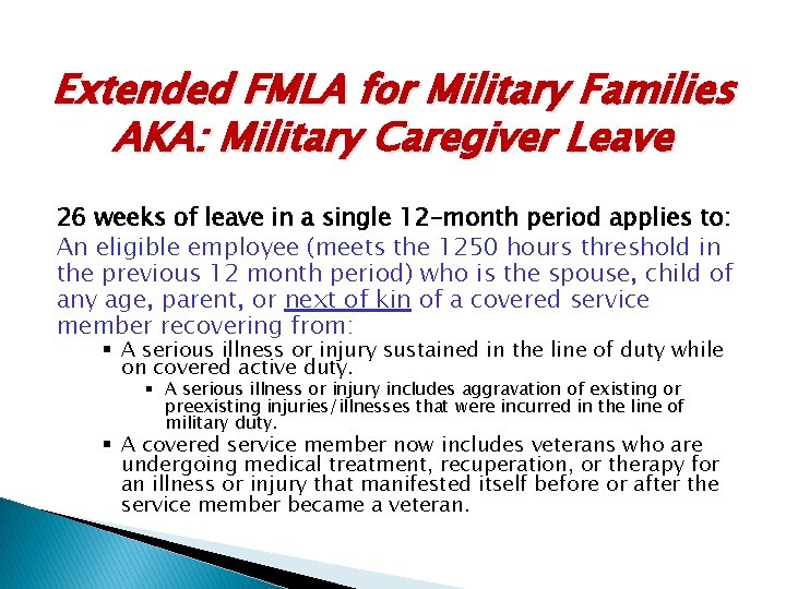 Extended FMLA for Military Families AKA: Military Caregiver Leave 26 weeks of leave in
