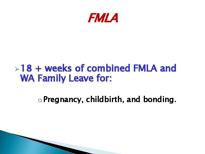 FMLA Ø 18 + weeks of combined FMLA and WA Family Leave for: o