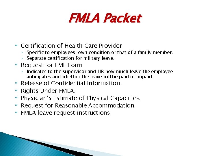 FMLA Packet Certification of Health Care Provider ◦ Specific to employees’ own condition or