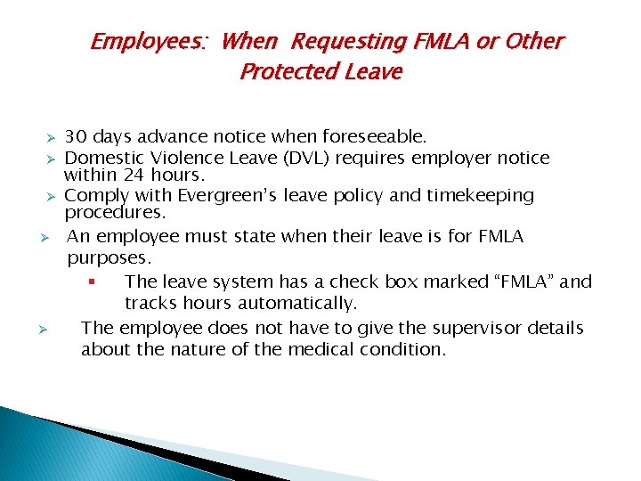 Employees: When Requesting FMLA or Other Protected Leave Ø Ø Ø 30 days advance