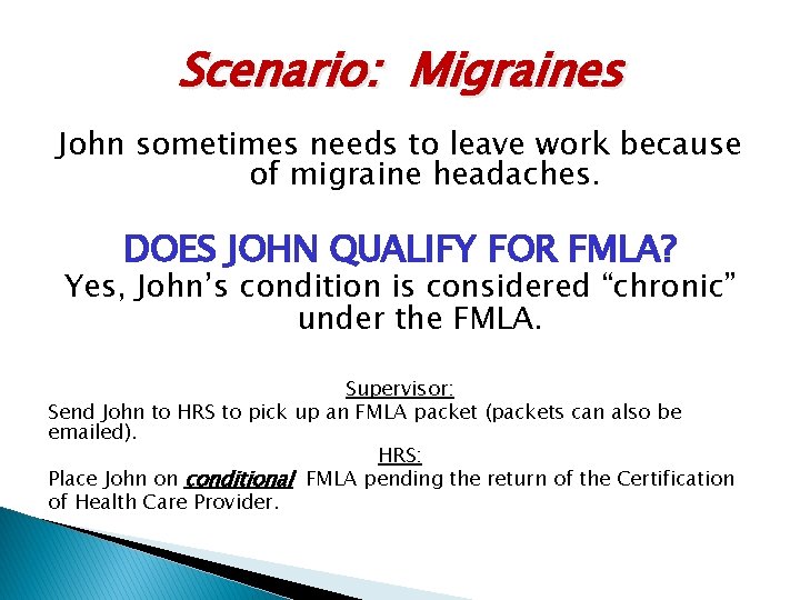 Scenario: Migraines John sometimes needs to leave work because of migraine headaches. DOES JOHN