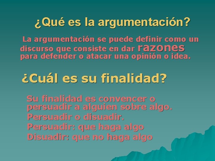 ¿Qué es la argumentación? La argumentación se puede definir como un discurso que consiste