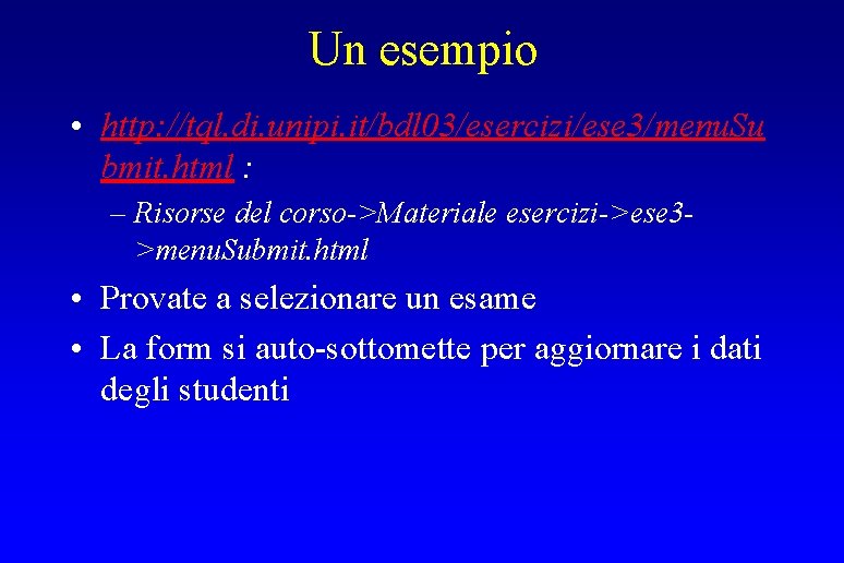 Un esempio • http: //tql. di. unipi. it/bdl 03/esercizi/ese 3/menu. Su bmit. html :