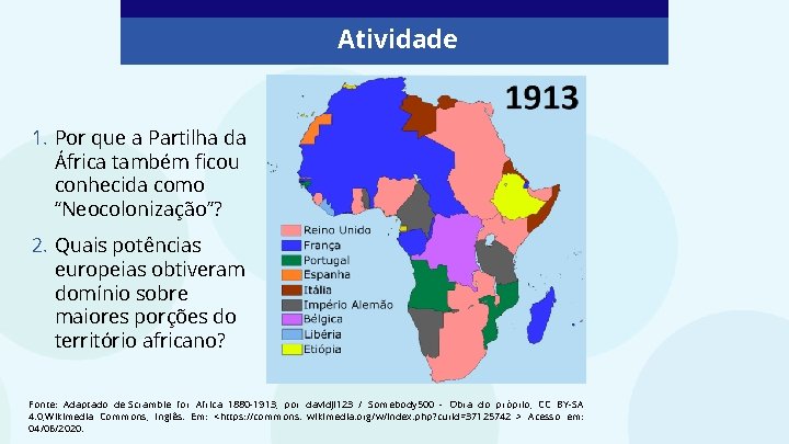 Atividade 1. Por que a Partilha da África também ficou conhecida como “Neocolonização”? 2.