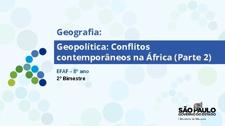 Geografia: Geopolítica: Conflitos contemporâneos na África (Parte 2) EFAF – 8º ano 2º Bimestre