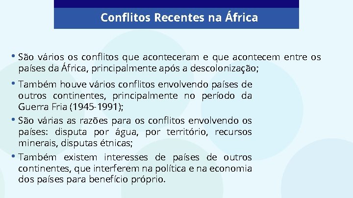 Conflitos Recentes na África • São vários os conflitos que aconteceram e que acontecem