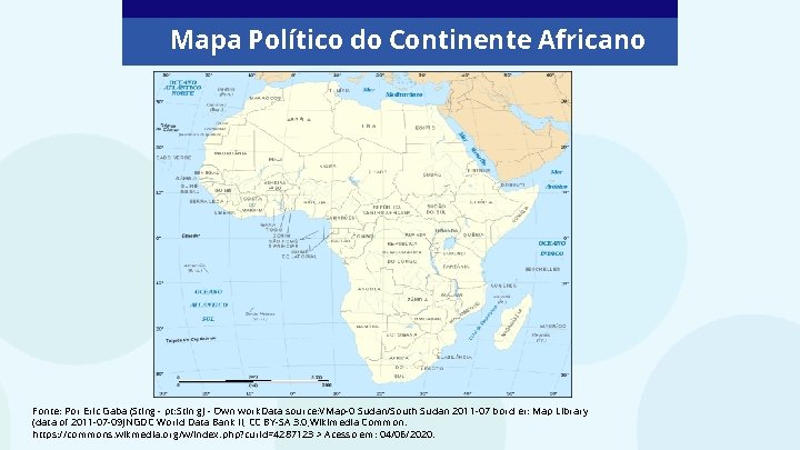 Mapa Político do Continente Africano Fonte: Por Eric Gaba (Sting - pt: Stin g)