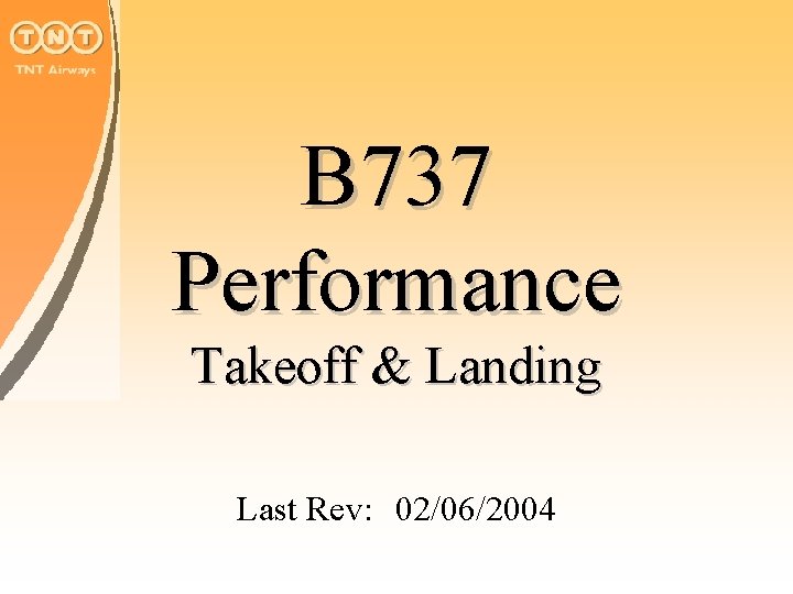 B 737 Performance Takeoff & Landing Last Rev: 02/06/2004 