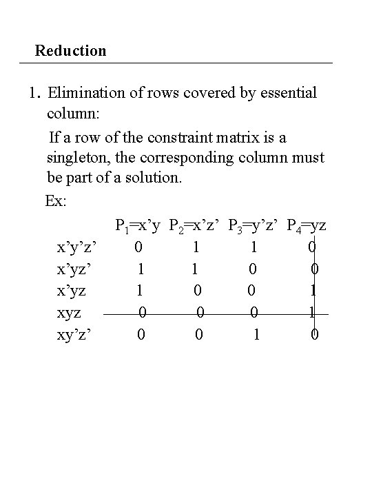 Reduction 1. Elimination of rows covered by essential column: If a row of the Reduction 1. Elimination of rows covered by essential column: If a row of the