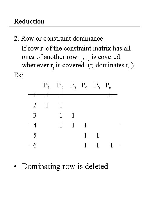 Reduction 2. Row or constraint dominance If row ri of the constraint matrix has Reduction 2. Row or constraint dominance If row ri of the constraint matrix has