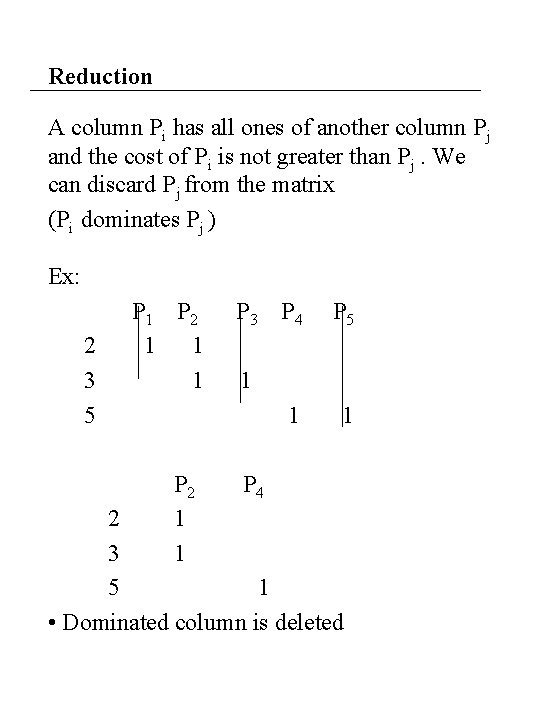 Reduction A column Pi has all ones of another column Pj and the cost Reduction A column Pi has all ones of another column Pj and the cost