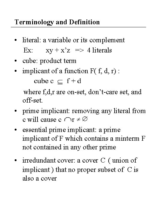 Terminology and Definition • literal: a variable or its complement Ex: xy + x’z Terminology and Definition • literal: a variable or its complement Ex: xy + x’z