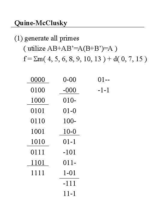 Quine-Mc. Clusky (1) generate all primes ( utilize AB+AB’=A(B+B’)=A ) f = Sm( 4, Quine-Mc. Clusky (1) generate all primes ( utilize AB+AB’=A(B+B’)=A ) f = Sm( 4,
