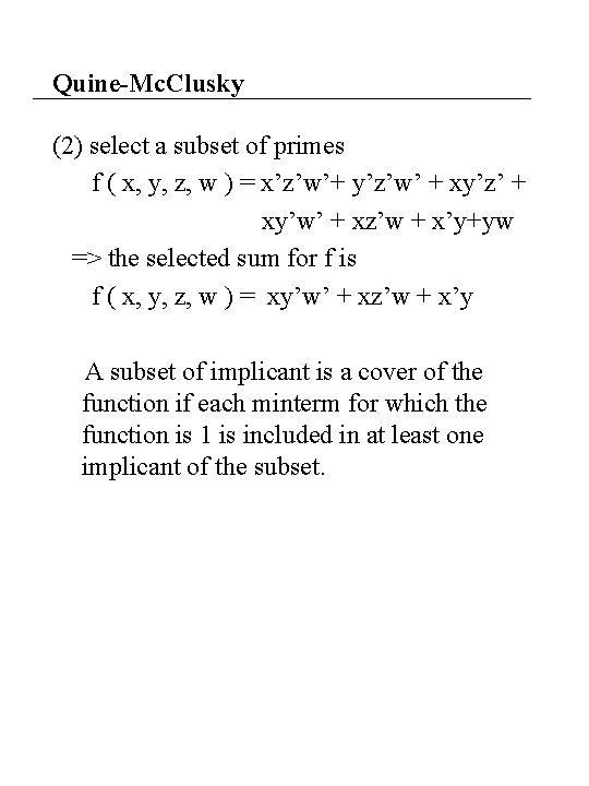 Quine-Mc. Clusky (2) select a subset of primes f ( x, y, z, w Quine-Mc. Clusky (2) select a subset of primes f ( x, y, z, w