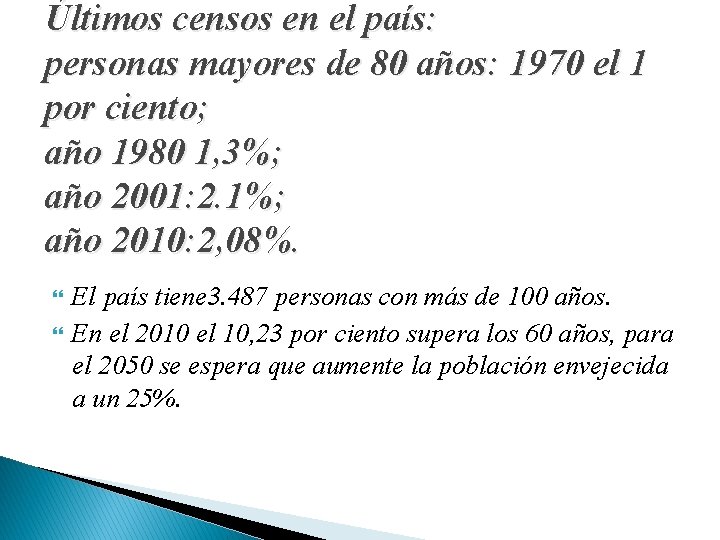 Últimos censos en el país: personas mayores de 80 años: 1970 el 1 por