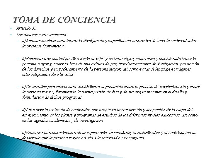 TOMA DE CONCIENCIA • • Artículo 32 Los Estados Parte acuerdan: – a)Adoptar medidas