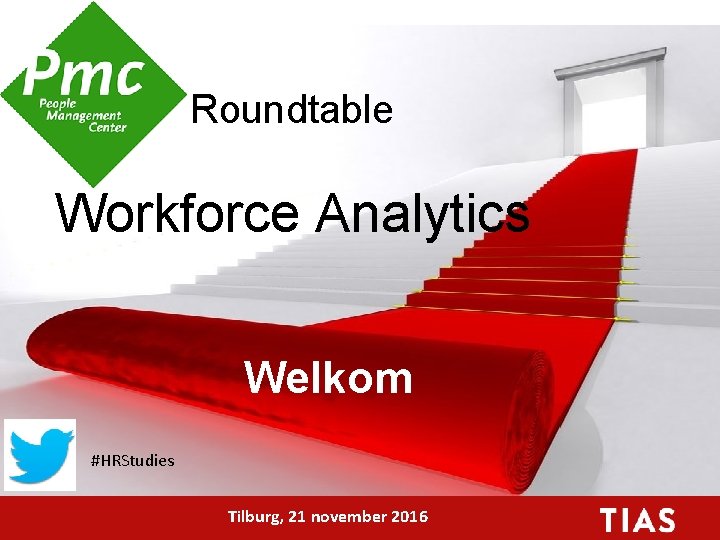 Roundtable Workforce Analytics Welkom #HRStudies Tilburg, 21 november 2016 