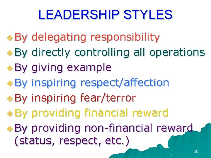 LEADERSHIP STYLES u By delegating responsibility u By directly controlling all operations u By