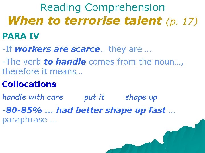 Reading Comprehension When to terrorise talent (p. 17) PARA IV -If workers are scarce.