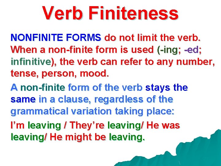 Verb Finiteness NONFINITE FORMS do not limit the verb. When a non-finite form is