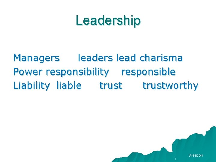 Leadership Managers lead charisma Power responsibility responsible Liability liable trustworthy 3 respon 