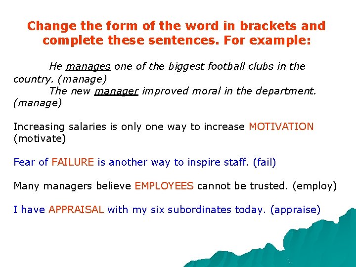 Change the form of the word in brackets and complete these sentences. For example: