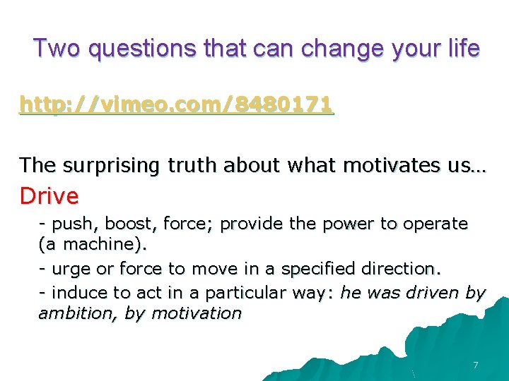 Two questions that can change your life http: //vimeo. com/8480171 The surprising truth about