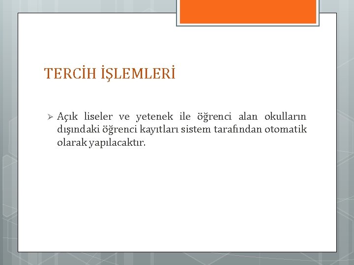 TERCİH İŞLEMLERİ Ø Açık liseler ve yetenek ile öğrenci alan okulların dışındaki öğrenci kayıtları