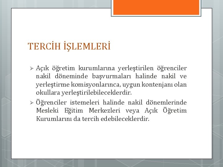 TERCİH İŞLEMLERİ Ø Ø Açık öğretim kurumlarına yerleştirilen öğrenciler nakil döneminde başvurmaları halinde nakil