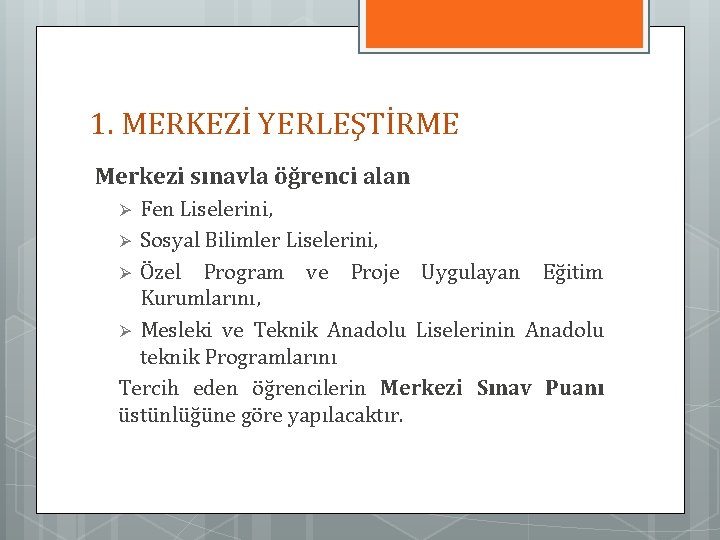 1. MERKEZİ YERLEŞTİRME Merkezi sınavla öğrenci alan Fen Liselerini, Ø Sosyal Bilimler Liselerini, Ø