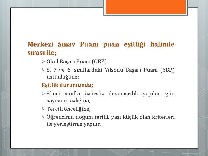 Merkezi Sınav Puanı puan eşitliği halinde sırası ile; Okul Başarı Puanı (OBP) Ø 8,