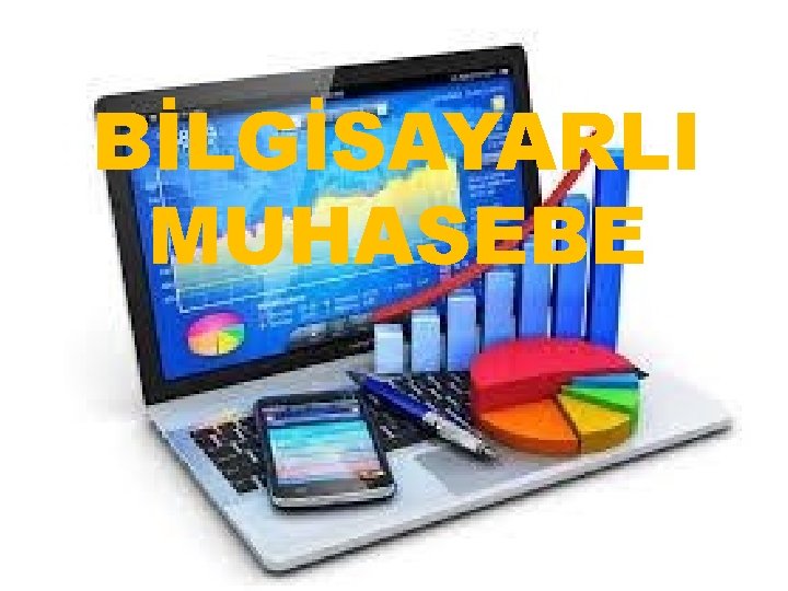 BİLGİSAYARLI MUHASEBE 