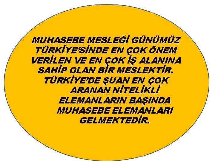 MUHASEBE MESLEĞİ GÜNÜMÜZ TÜRKİYE’SİNDE EN ÇOK ÖNEM VERİLEN VE EN ÇOK İŞ ALANINA SAHİP