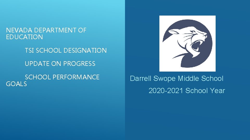 NEVADA DEPARTMENT OF EDUCATION TSI SCHOOL DESIGNATION UPDATE ON PROGRESS SCHOOL PERFORMANCE GOALS Darrell